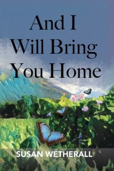 Susan Wetherall · And I Will Bring You Home (Taschenbuch) (2020)