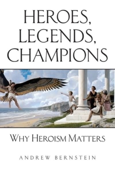 Cover for Andrew Bernstein · Heroes, Legends, Champions (Pocketbok) (2020)