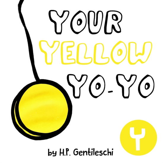 Cover for H P Gentileschi · Your Yellow Yo-Yo: The Letter Y Book (Paperback Book) (2018)