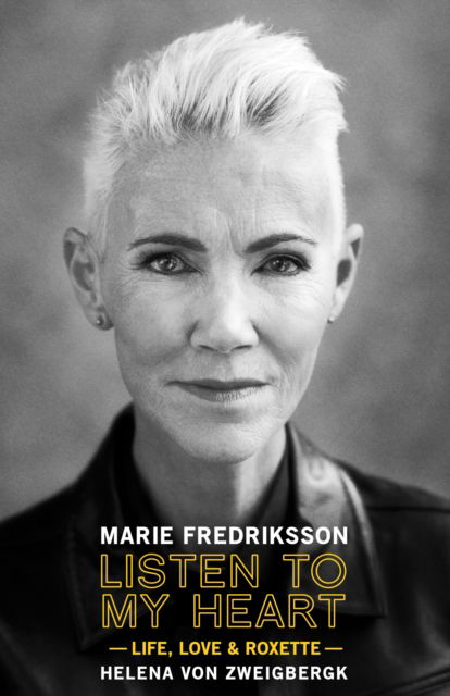 Cover for Listen to My Heart: Life Love &amp; Roxette · By Marie Fredriksson (From Roxette) (Bog) (2023)