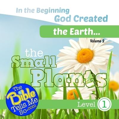 Cover for The Bible Tells Me So Press · In the Beginning God Created the Earth - The Small Plants (Paperback Book) (2021)