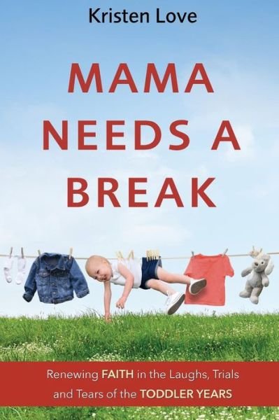 Cover for Kristen Love · Mama Needs a Break (Paperback Book) (2019)