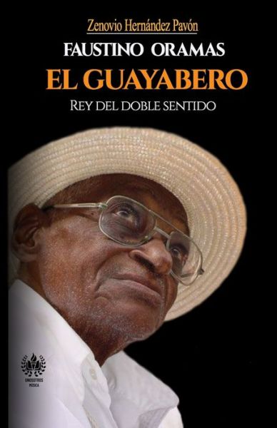 Cover for Zenovio Hernandez Pavon · Faustino Oramas. El Guayabero (Paperback Book) (2020)