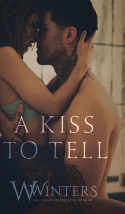 A Kiss to Tell - W Winters - Bøker - Willow Winters Publishing LLC - 9781950862245 - 28. mai 2019