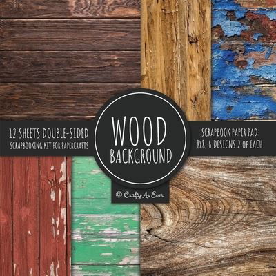 Cover for Crafty as Ever · Wood Background Scrapbook Paper Pad 8x8 Scrapbooking Kit for Papercrafts, Cardmaking, DIY Crafts, Rustic Texture Design, Multicolor (Pocketbok) (2020)