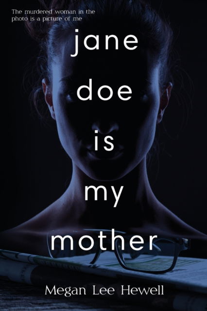 Jane Doe is My Mother - Megan Lee Hewell - Books - Scarsdale Publishing, Ltd - 9781953100245 - July 13, 2021