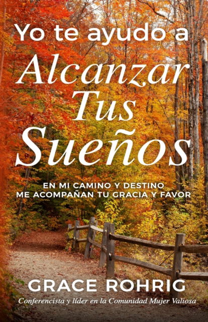 Yo te ayudo a alcanzar tus suenos - Grace Rohrig - Kirjat - Editorial Guipil - 9781953689245 - sunnuntai 6. kesäkuuta 2021