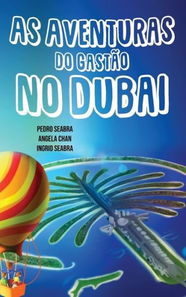 Cover for Pedro Seabra · As Aventuras do Gastão no Dubai (Gebundenes Buch) (2022)