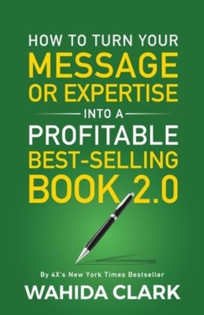 Cover for Wahida Clark · How To Turn Your Message or Expertise Into A Profitable Best-Selling Book 2.0 (Pocketbok) (2021)