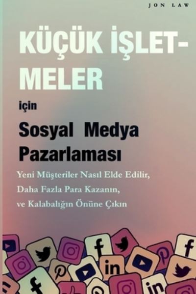 Cover for Jon Law · Sosyal Medya Pazarlamas Küçük Letmeler Için (Bok) (2023)