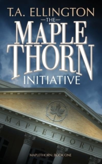 Cover for T a Ellington · The Maplethorn Initiative (Paperback Book) (2017)