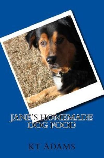 Cover for Kt Adams · Jane's Homemade Dog Food (Paperback Bog) (2017)