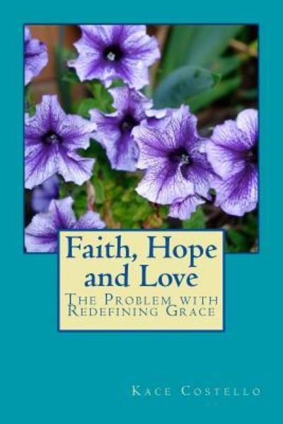Cover for Kace Costello · Faith, Hope and Love (Paperback Book) (2017)