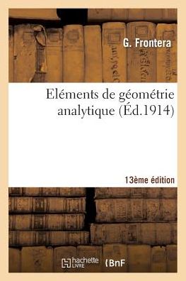 Elements de Geometrie Analytique 13eme Edition - Sciences - Frontera - Kirjat - Hachette Livre - BNF - 9782013502245 - keskiviikko 1. lokakuuta 2014