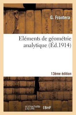 Elements de Geometrie Analytique 13eme Edition - Sciences - Frontera - Böcker - Hachette Livre - BNF - 9782013502245 - 1 oktober 2014