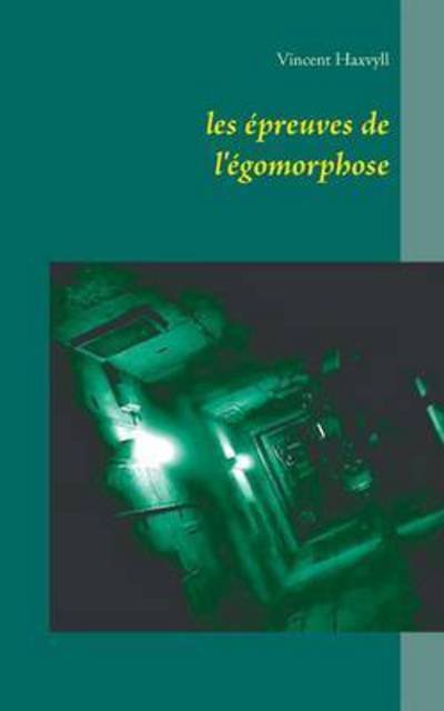Cover for Haxvyll · Les Épreuves De L'égomorphose (Buch) (2016)