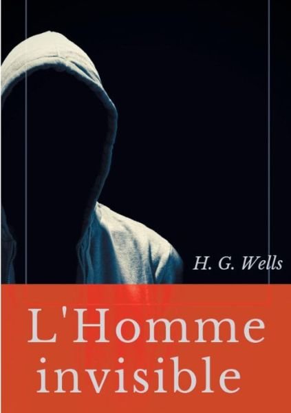 Cover for H G Wells · L'Homme invisible: Une nouvelle fantastique de H. G. Wells (Pocketbok) (2019)