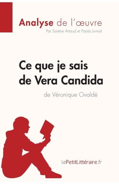 Cover for Sorène Artaud · Ce que je sais de Vera Candida de Veronique Ovalde (Analyse de l'oeuvre) (Paperback Book) (2011)