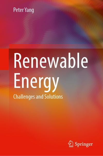 Cover for Peter Yang · Renewable Energy: Challenges and Solutions (Hardcover Book) [1st ed. 2024 edition] (2024)