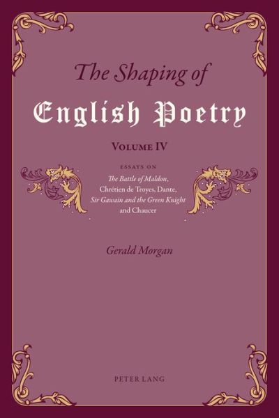 Cover for Gerald Morgan · The Shaping of English Poetry - Volume IV: Essays on 'The Battle of Maldon', Chretien de Troyes, Dante, 'Sir Gawain and the Green Knight' and Chaucer (Paperback Book) [New edition] (2017)