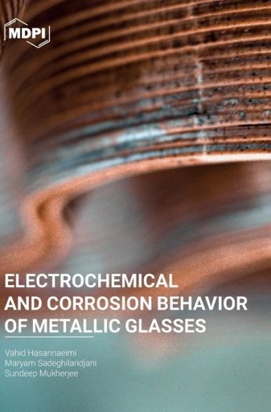 Cover for Vahid Hasannaeimi · Electrochemical and Corrosion Behavior of Metallic Glasses (Hardcover Book) (2021)