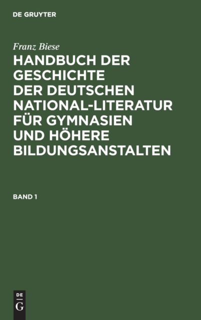 Cover for Franz Biese · Handbuch der Geschichte der deutschen National-Literatur fur Gymnasien und hoehere Bildungsanstalten (Hardcover Book) (1901)