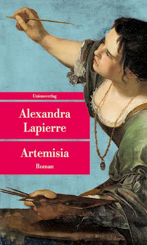 Artemisia - Alexandra Lapierre - Books - Unionsverlag - 9783293710245 - September 9, 2024