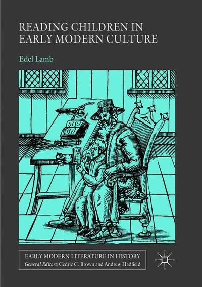 Cover for Edel Lamb · Reading Children in Early Modern Culture - Early Modern Literature in History (Paperback Book) [Softcover reprint of the original 1st ed. 2018 edition] (2019)