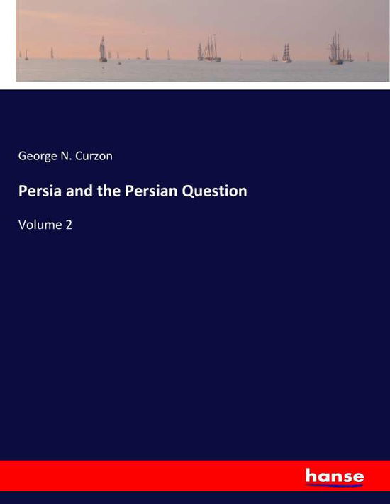 Cover for Curzon · Persia and the Persian Question (Book) (2019)