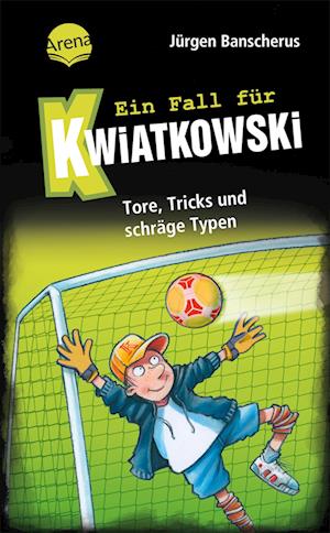 Cover for Jürgen Banscherus · Ein Fall für Kwiatkowski (4). Tore, Tricks und schräge Typen (Book) (2024)