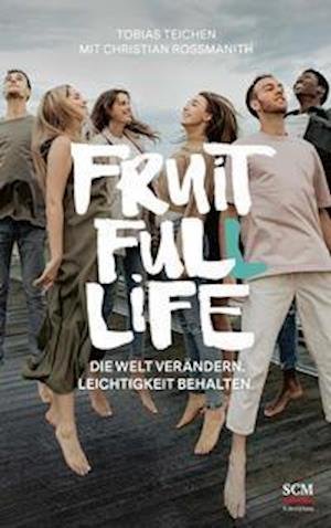 Cover for Teichen, Tobias; Rossmanith, Christian · Fruit Full Life (Taschenbuch)