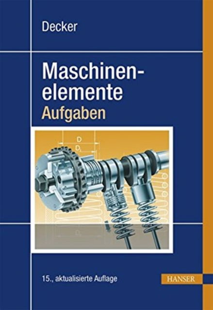 Maschinenelem-Aufgaben 15.A. - K Decker - Książki - Carl Hanser Verlag GmbH & Co - 9783446442245 - 30 października 2014