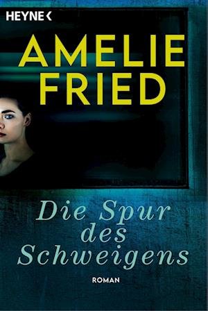 Cover for Amelie Fried · Die Spur des Schweigens (Book) (2022)