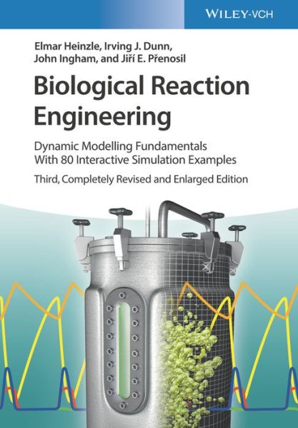 Cover for Heinzle, Elmar (University of Saarland, Department of Technical Biochemistry, Germany) · Biological Reaction Engineering: Dynamic Modeling Fundamentals with 80 Interactive Simulation Examples (Buch) [3rd, Completely Revised and Enlarged edition] (2021)