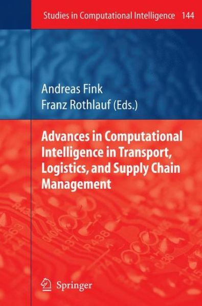 Cover for Andreas Fink · Advances in Computational Intelligence in Transport, Logistics, and Supply Chain Management - Studies in Computational Intelligence (Hardcover Book) [2009 edition] (2009)