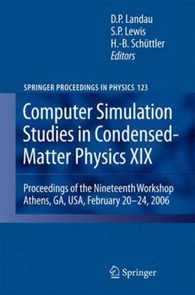 Cover for D P Landau · Computer Simulation Studies in Condensed-Matter Physics XIX: Proceedings of the Nineteenth Workshop Athens, GA, USA, February 20--24, 2006 - Springer Proceedings in Physics (Hardcover Book) [2009 edition] (2008)