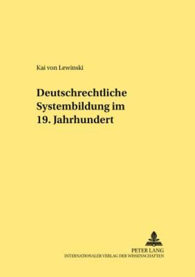 Cover for Kai Von Lewinski · Deutschrechtliche Systembildung Im 19. Jahrhundert - Rechtshistorische Reihe (Paperback Book) (2001)