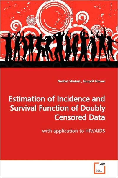 Cover for Nezhat Shakeri · Estimation of Incidence and Survival Function of Doubly Censored Data: with Application to Hiv / Aids (Paperback Bog) (2009)