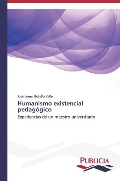 Cover for Botello Valle Jose Jaime · Humanismo Existencial Pedagogico (Pocketbok) (2015)