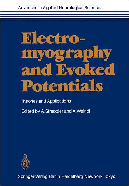 Cover for A Struppler · Electromyography and Evoked Potentials: Theories and Applications - Advances in Applied Neurological Sciences (Paperback Book) [Softcover reprint of the original 1st ed. 1985 edition] (2011)