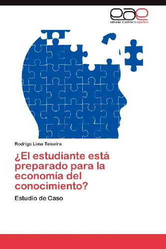 Cover for Rodrigo Lima Teixeira · ¿el Estudiante Está Preparado Para La Economía Del Conocimiento?: Estudio De Caso (Paperback Book) [Spanish edition] (2012)