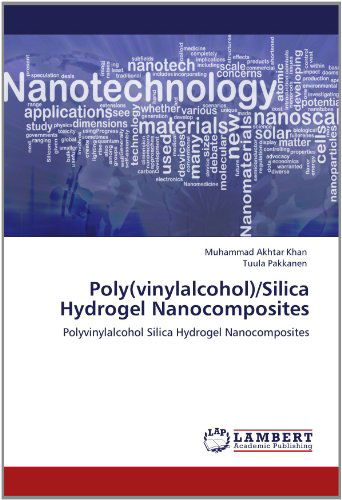 Cover for Tuula Pakkanen · Poly (Vinylalcohol) / Silica Hydrogel Nanocomposites: Polyvinylalcohol Silica Hydrogel Nanocomposites (Pocketbok) (2012)