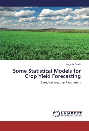 Cover for Yogesh Garde · Some Statistical Models for Crop Yield Forecasting: Based on Weather Parameters (Paperback Bog) (2012)