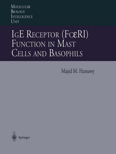 Cover for Majed M Hamawy · IgE Receptor (Fc RI) Function in Mast Cells and Basophils - Molecular Biology Intelligence Unit (Paperback Book) [Softcover reprint of the original 1st ed. 1997 edition] (2013)
