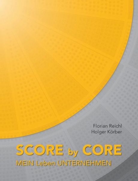 Cover for Holger Korber · Score by Core (Paperback Book) [German edition] (2013)