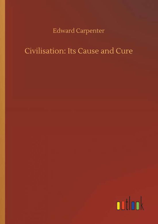 Cover for Carpenter · Civilisation: Its Cause and C (Book) (2018)