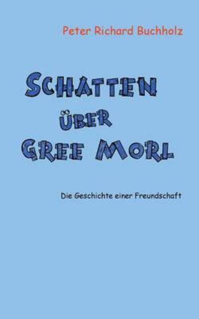 Cover for Peter Richard Buchholz · Schatten Uber Gree Morl (Paperback Book) (2015)