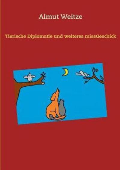 Cover for Weitze · Tierische Diplomatie und weitere (Bog) (2017)