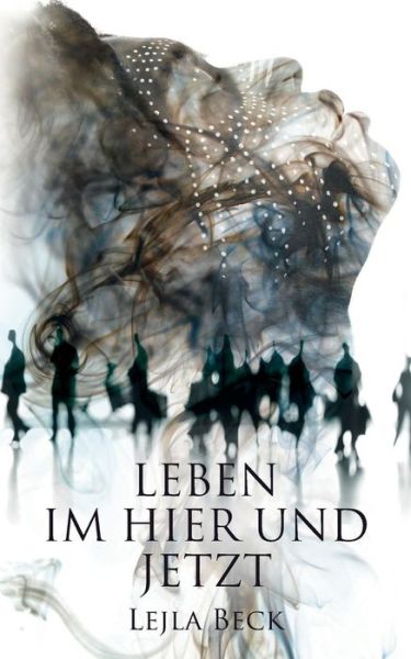 Cover for Lejla Beck · Leben Im Hier Und Jetzt (Paperback Book) (2018)