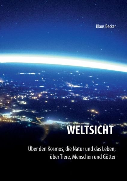 Weltsicht - Becker - Books -  - 9783748137245 - May 18, 2019